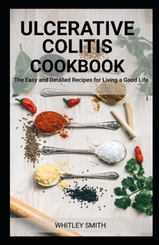 Paperback Ulcerative Colitis Cookbook: The Easy and Detailed Recipes for Living a Good Life Book