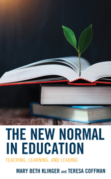 Paperback The New Normal in Education: Teaching, Learning, and Leading Book