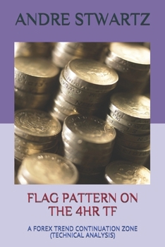 Paperback Flag Pattern on the 4hr TF: A Forex Trend Continuation Zone (Technical Analysis) Book