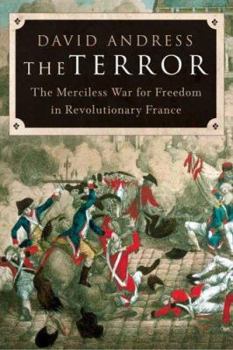 Hardcover The Terror: The Merciless War for Freedom in Revolutionary France Book