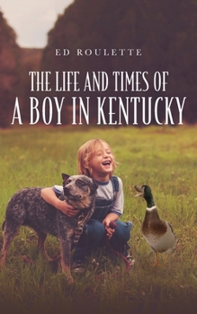 Paperback The Life and Times of a Boy in Kentucky Book
