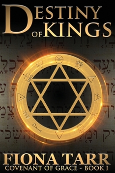 Destiny of Kings - Book #1 of the Covenant of Grace