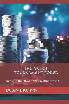 Paperback The Art Of Tournament Poker: Reach the Final Table More Often Book