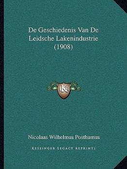 Paperback De Geschiedenis Van De Leidsche Lakenindustrie (1908) [Dutch] Book