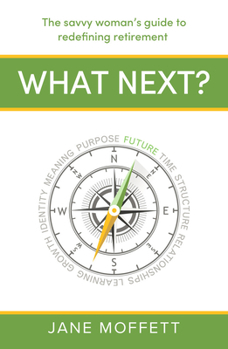 Hardcover What Next?: The Savvy Woman's Guide to Redefining Retirement Book