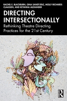 Paperback Directing Intersectionally: Rethinking Theatre Directing Practices for the 21st Century Book