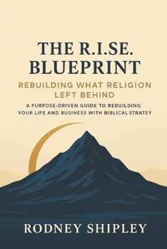 Paperback The R.I.S.E. Blueprint: Rebuilding What Religion Left Behind Book