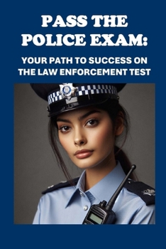 Paperback Pasa el Examen de Policía: Tu Camino hacia el Éxito en la Prueba de Aplicación de la Ley: Pass the Police Exam: Your Path to Success on the Law E [Spanish] Book