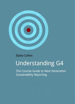 Paperback Understanding G4: The Concise Guide to Next Generation Sustainability Reporting Book
