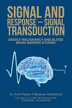 Paperback Signal and Response - Signal Transduction: Deadly Malignancy and Blood Brain Barrier Studies Book