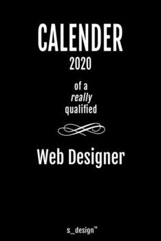 Calendar 2020 for Web Designers / Web Designer: Weekly Planner / Diary / Journal for the whole year. Space for Notes, Journal Writing, Event Planning, Quotes and Memories