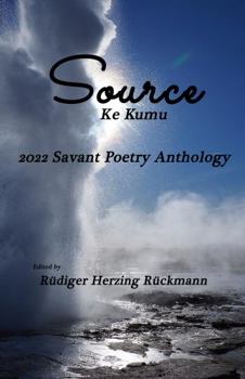 Paperback Source: Ke Kumu - 2022 Savant Poetry Anthology (Savant Poetry Anthology Series) Book