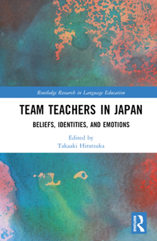 Hardcover Team Teachers in Japan: Beliefs, Identities, and Emotions Book
