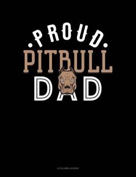 Paperback Proud Pitbull Dad: 4 Column Ledger Book