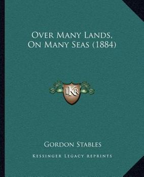 Paperback Over Many Lands, On Many Seas (1884) Book