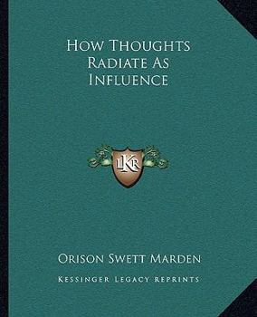 Paperback How Thoughts Radiate As Influence Book