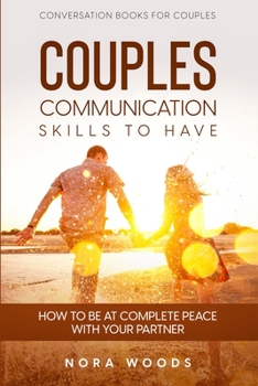 Paperback Conversation Book For Couples: Couples Communication Skills To Have - How To Be At Complete Peace With Your Partner Book