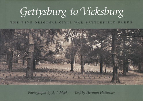 Hardcover Gettysburg to Vicksburg: The Five Original Civil War Battlefield Parks Book