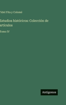 Hardcover Estudios históricos: Colección de artículos: Tomo IV [Spanish] Book
