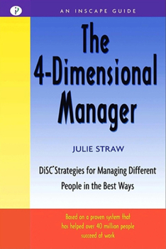 Paperback The 4 Dimensional Manager: Disc Strategies for Managing Different People in the Best Ways Book