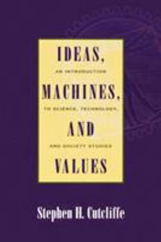 Paperback Ideas, Machines, and Values: An Introduction to Science, Technology, and Society Studies Book