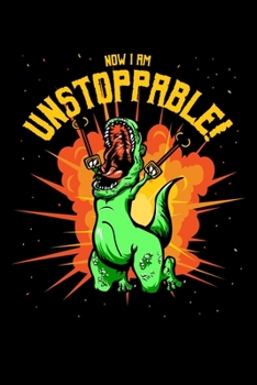 Now I Am Unstoppable: Prayer Journal & Guide To Prayer, Praise And Showing Gratitude To God And Christ For T-Rex Lovers, Dino Enthusiasts And Funny Dinosaur With Claw Grabbers Fans (6 x 9; 120 Pages)