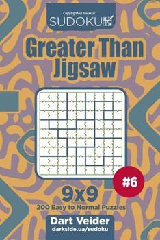 Paperback Sudoku Greater Than Jigsaw - 200 Easy to Normal Puzzles 9x9 (Volume 6) Book