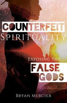 Paperback Counterfeit Spirituality: Exposing the False Gods Book