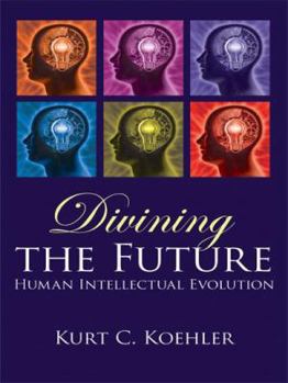 Paperback Divining the Future: Human Intellectual Evolution Book