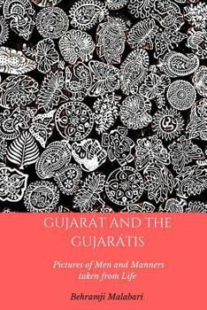 Paperback Gujarat and the Gujaratis: Pictures of Men and Manners taken from Life Book