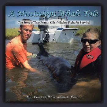 Paperback A Mississippi Whale Tale: The Story of Two Pygmy Killer Whales' Fight for Survival Book