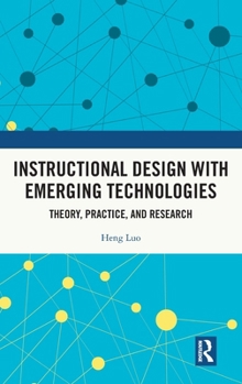 Hardcover Instructional Design with Emerging Technologies: Theory, Practice, and Research Book