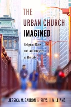 Paperback The Urban Church Imagined: Religion, Race, and Authenticity in the City Book