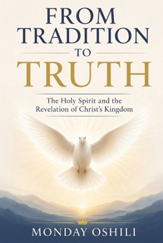 FROM TRADITION TO TRUTH: The Holy Spirit and the Revelation of Christ's Kingdom
