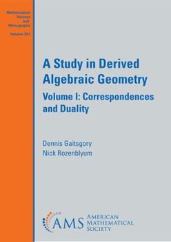 Paperback A Study in Derived Algebraic Geometry: Volume I: Correspondences and Duality (Mathematical Surveys and Monographs) Book