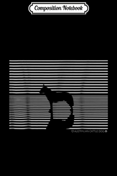 Composition Notebook: Australian Cattle Dog Gift for Men Women & Children Journal/Notebook Blank Lined Ruled 6x9 100 Pages