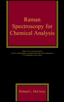 Raman Spectroscopy For Chemical Analysis - Book #157 of the Chemical Analysis: A Series of Monographs on Analytical Chemistry and Its Applications