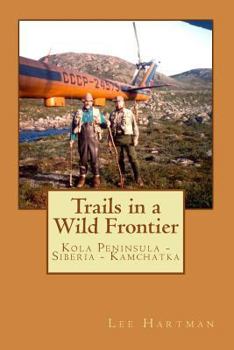 Paperback Trails in a Wild Frontier: A story about American angling pioneers exploring rivers in a once-forbidden land! Book