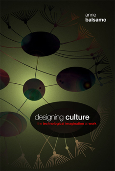 Paperback Designing Culture: The Technological Imagination at Work [With DVD] Book