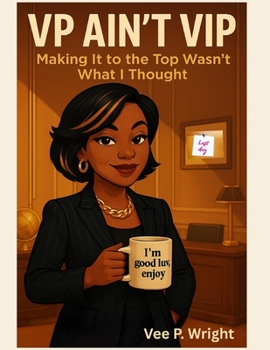 Paperback VP Ain't VIP: Making It to the Top Wasn't What I Thought Book