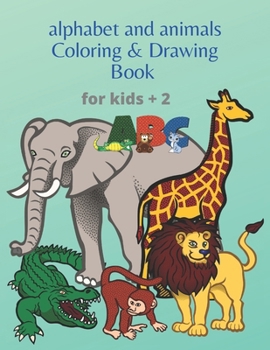 Paperback Abc Alphabet and Animals Coloring And Drawing Book for Kids: Colouring Sheet For Kids Toddlers Preschoolers Ages 2-4 Book