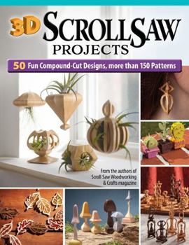 Paperback 3D Scroll Saw Projects: 50 Fun Compound-Cut Designs, More Than 150 Patterns Book