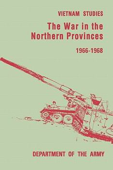 The War in the Northern Provinces 1966-1968 - Book  of the Vietnam Studies