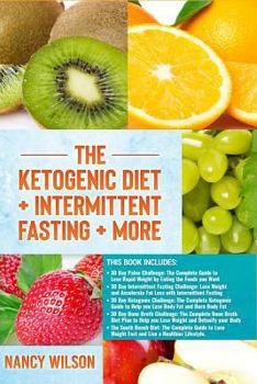 Paperback The Ketogenic Diet + Intermittent Fasting + More: Paleo Diet, Intermittent Fasting, Keto Diet, Bone Broth, South Beach Diet Book