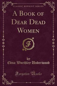 Paperback A Book of Dear Dead Women (Classic Reprint) Book