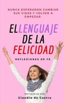 Paperback El Lenguaje de la Felicidad: Reflexiones de Fe [Spanish] Book