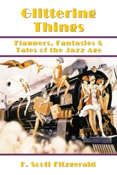 Glittering Things: Flappers Fantasies  Tales of the Jazz Age