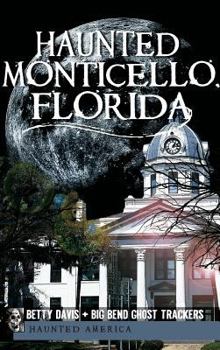 Hardcover Haunted Monticello, Florida Book