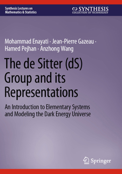 Paperback The de Sitter (Ds) Group and Its Representations: An Introduction to Elementary Systems and Modeling the Dark Energy Universe Book