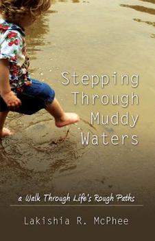 Paperback Stepping Through Muddy Waters: A Walk Through Life's Rough Paths Book